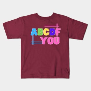 ABCDF you, funny words Kids T-Shirt